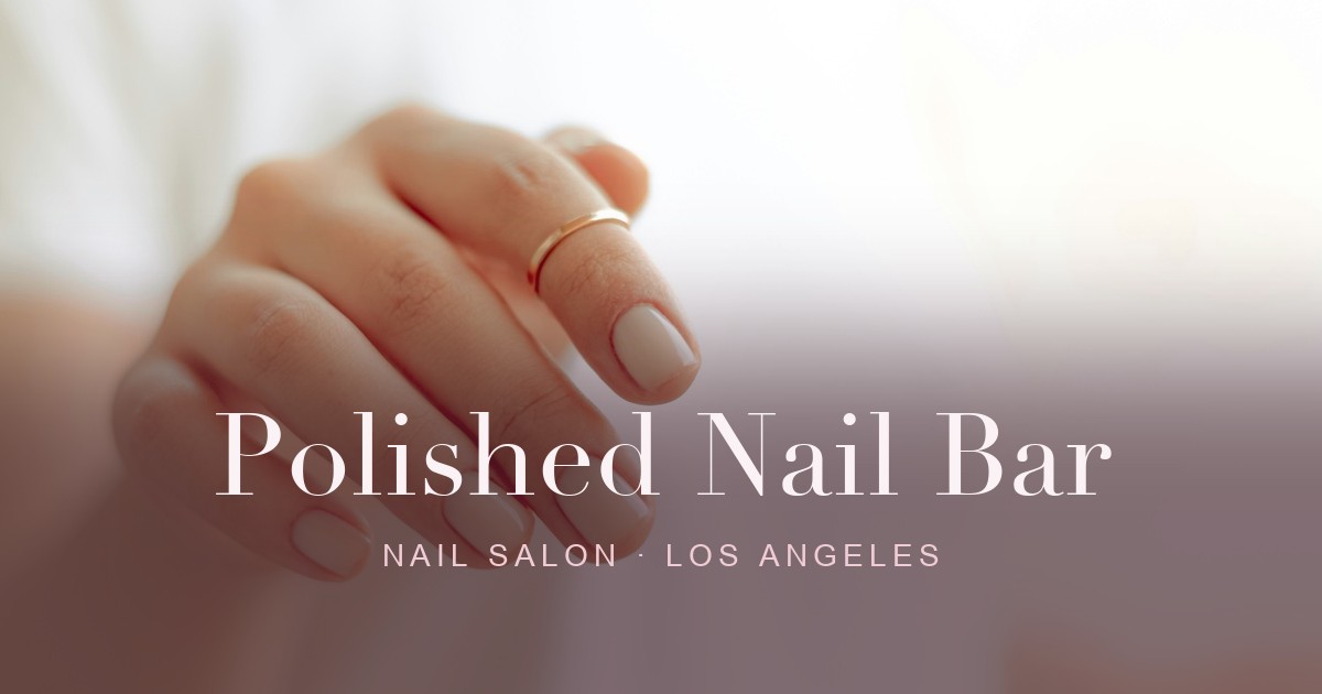 Polished Nail Bar — Los Angeles